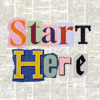ransom note letters spelling out "start here" on a newsprint background